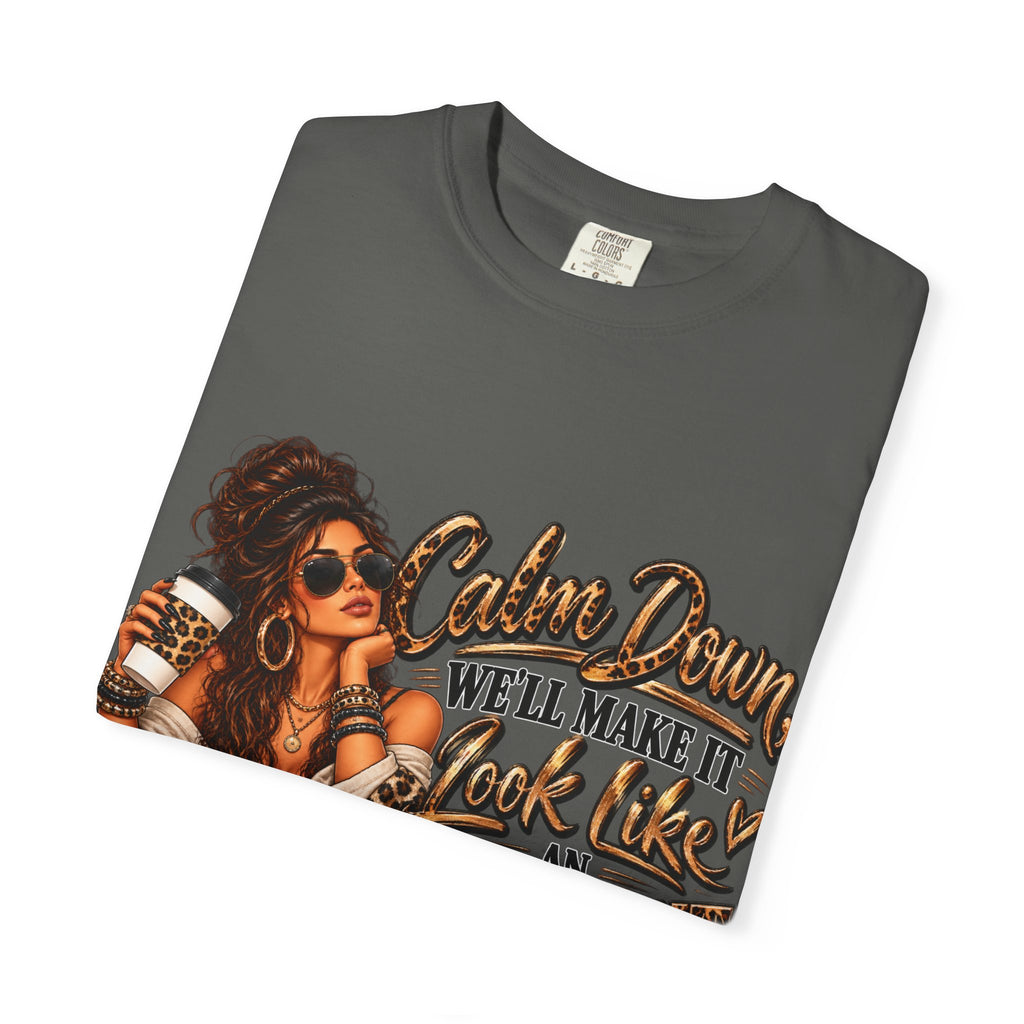 T-Shirt — "Calm Down We'll Make It Look Like An Accident" Vintage Badass Graphic