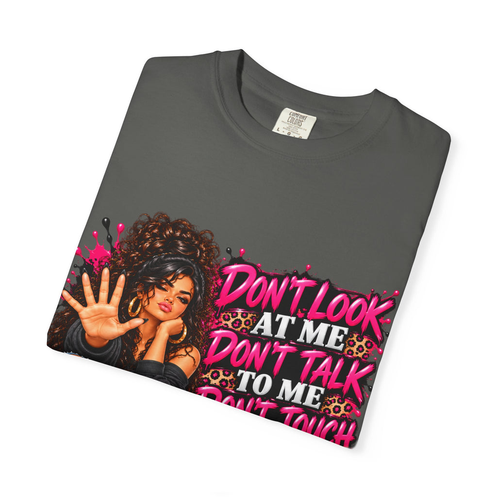 Graphic T-Shirt — "Don't Look at Me, Don't Talk to Me, Don't Touch Me" Afro Girl Streetwear