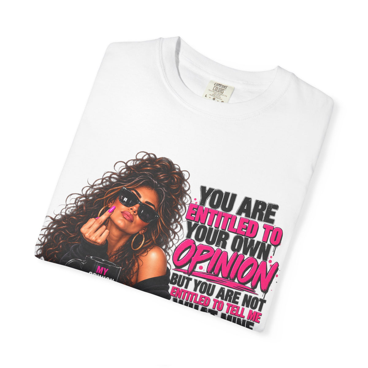 T-Shirt — "You Are Entitled to Your Own Opinion" Retro Sassy Graphic Tee