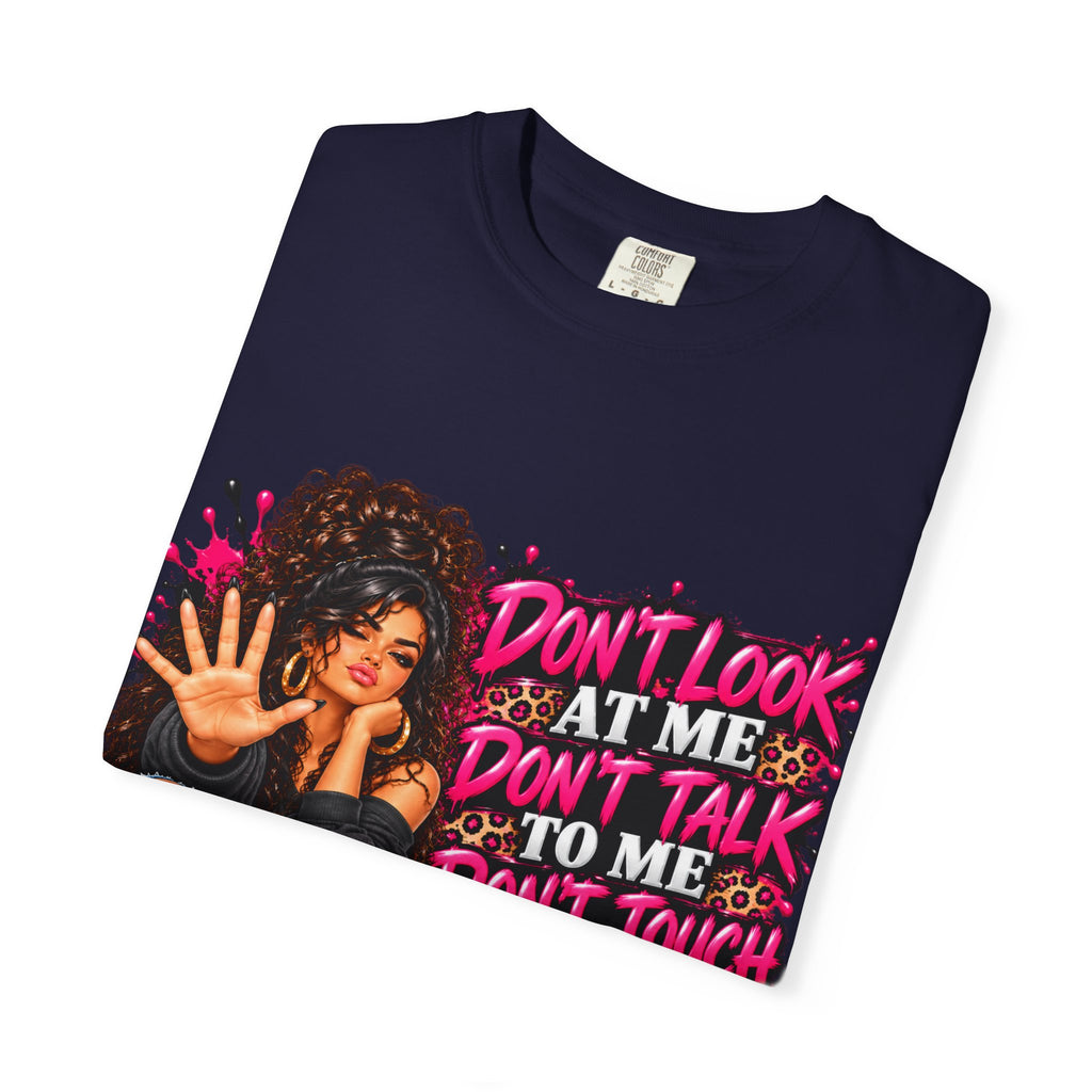 Graphic T-Shirt — "Don't Look at Me, Don't Talk to Me, Don't Touch Me" Afro Girl Streetwear