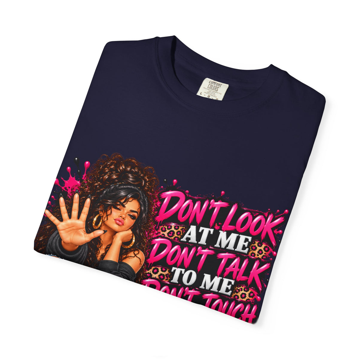 Graphic T-Shirt — "Don't Look at Me, Don't Talk to Me, Don't Touch Me" Afro Girl Streetwear