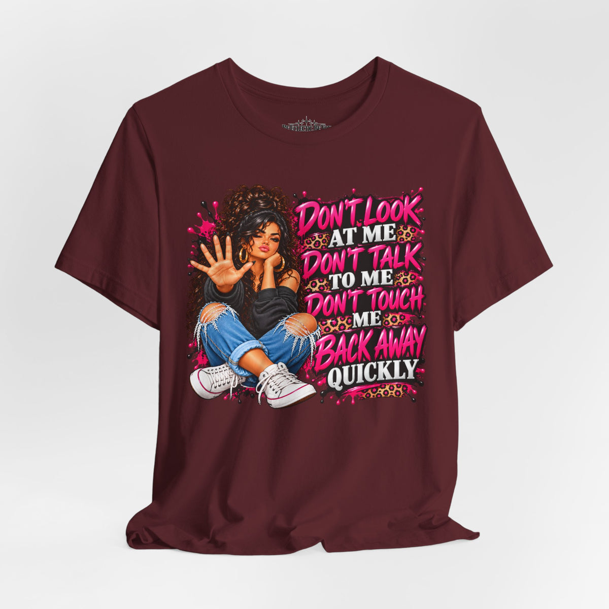 Don’t Look at Me Don’t Talk to Me Graphic T-Shirt