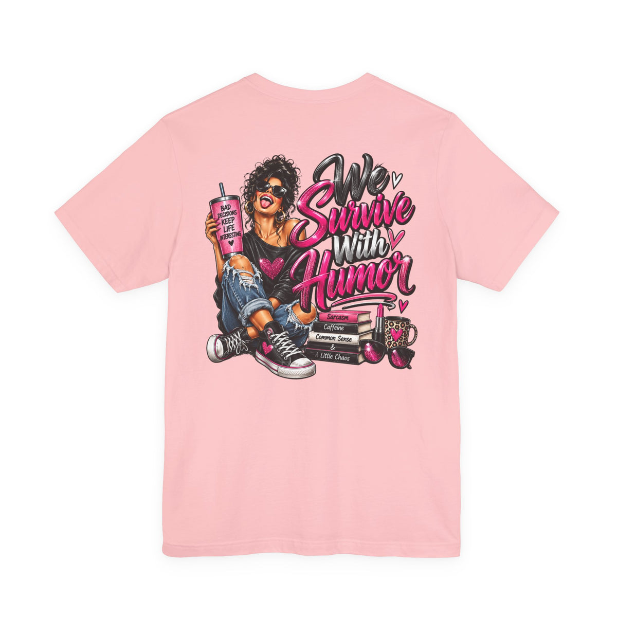 We Survive With Humor Graphic T-Shirt