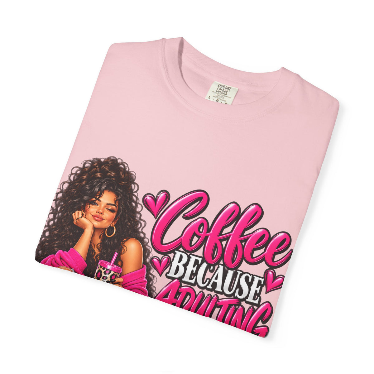 T-Shirt — "Coffee Because Adulting Is Hard" Graphic Tee (Cute Girl Illustration)
