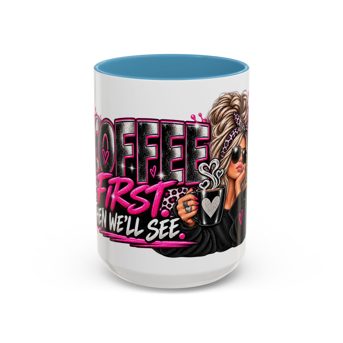 Coffee First Mug — Funny Woman Holding Coffee Graphic Accent Mug (11/15 oz)