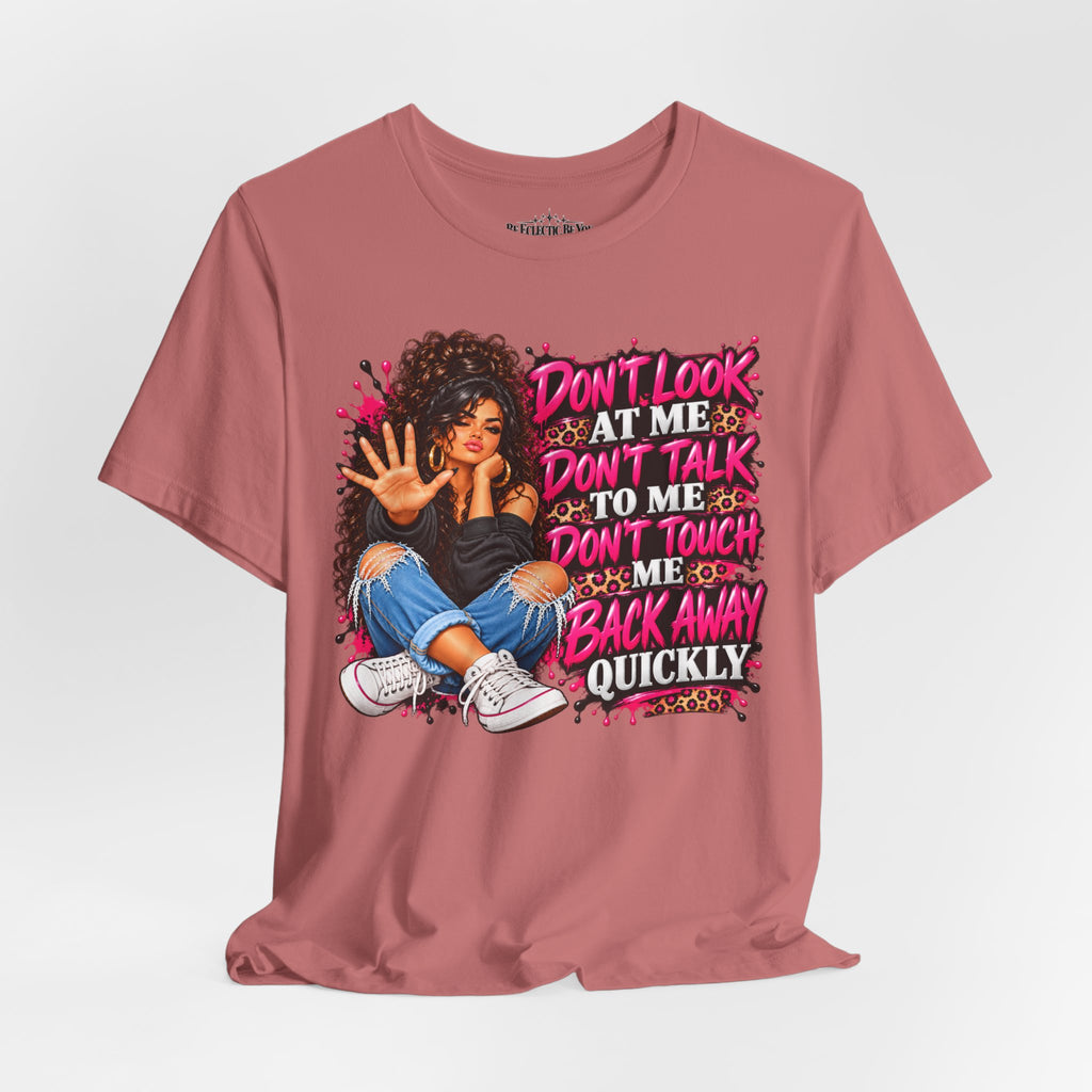 Don’t Look at Me Don’t Talk to Me Graphic T-Shirt