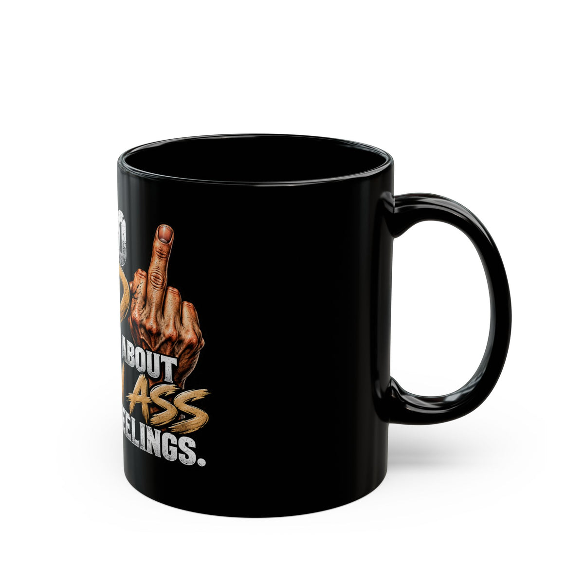 Funny Middle Finger Mug — "I'm Too Old to Worry About Grown Ass People's Feelings"
