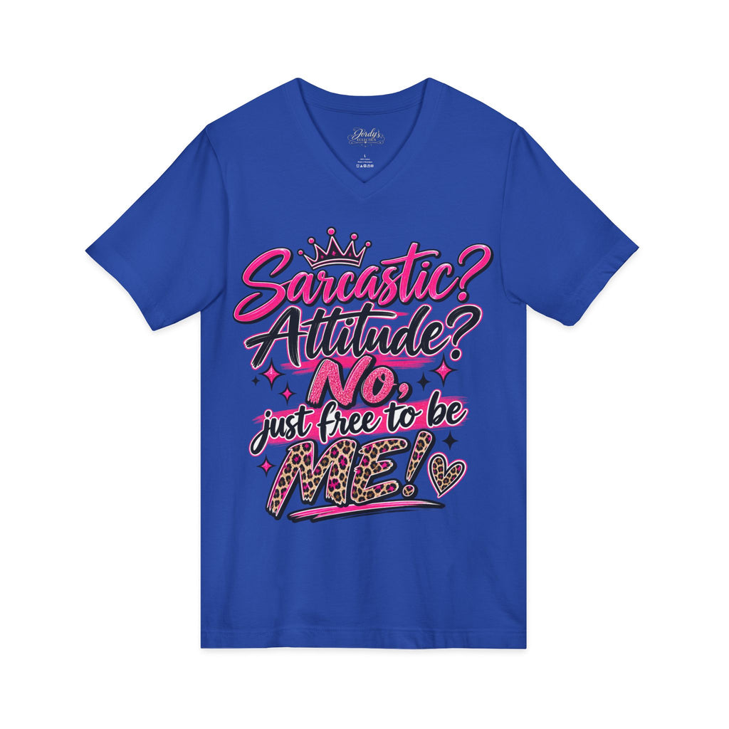Sarcastic? Attitude? NO — Just Free to Be Me V-Neck Tee