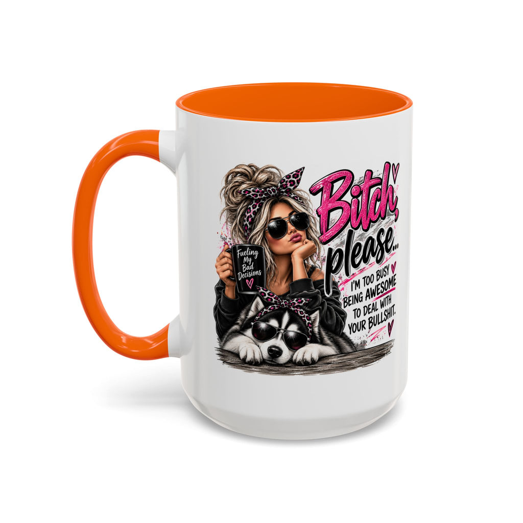 Bitch Please Coffee Mug – Sassy Woman & Husky Accent Mug, "I'm Too Busy Being Awesome" Gift for Friends