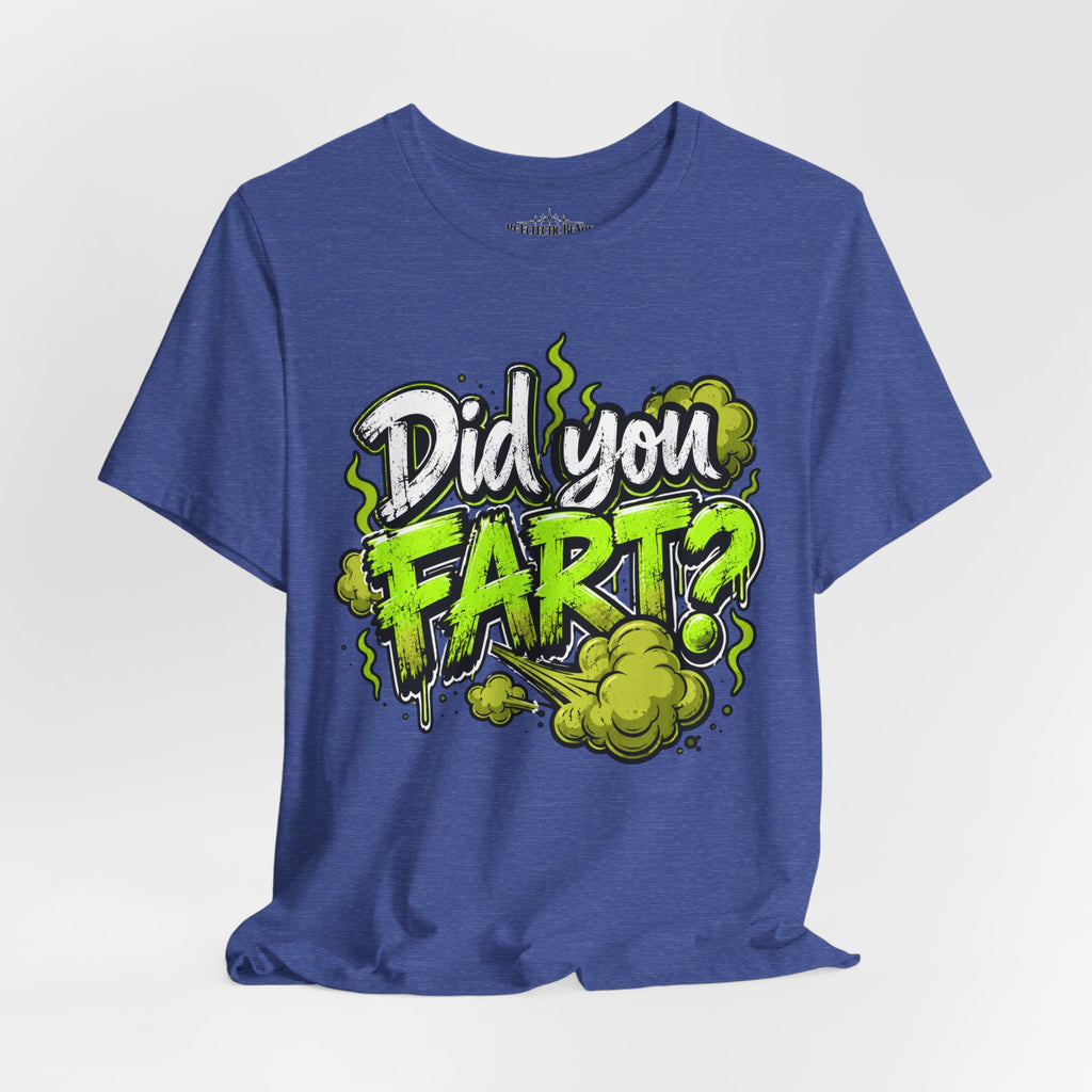Did You Fart? Funny Green Gas Humor T-Shirt