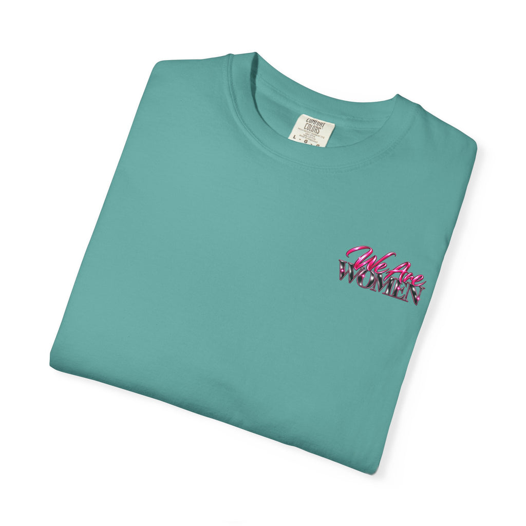 We Are Women Graphic T-Shirt — Empowering Nurses & Healthcare Ladies