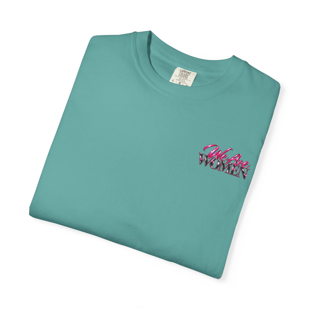 We Are Women Graphic T-Shirt — Empowering Nurses & Healthcare Ladies