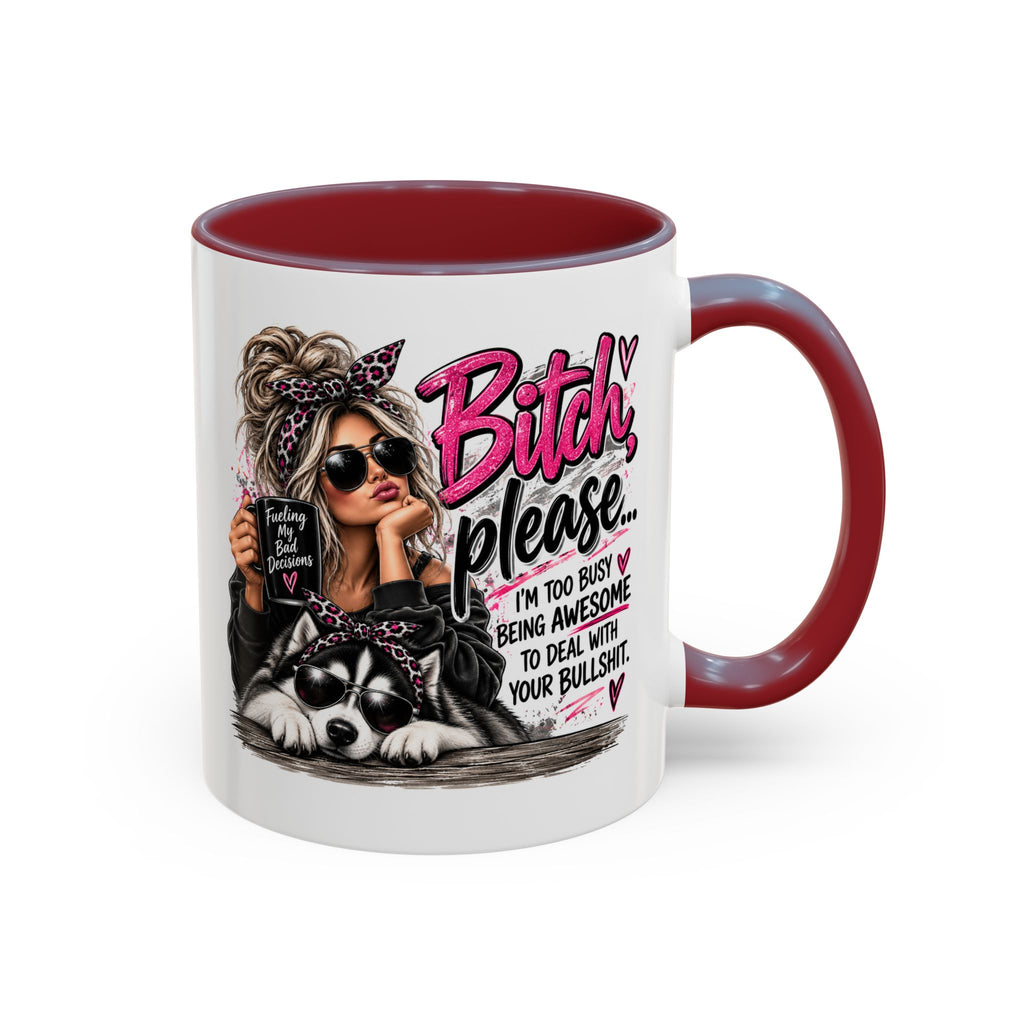 Bitch Please Coffee Mug – Sassy Woman & Husky Accent Mug, "I'm Too Busy Being Awesome" Gift for Friends