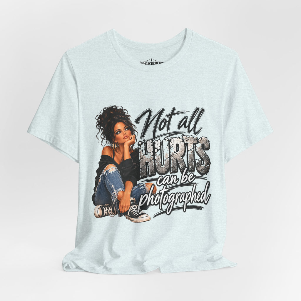 Not All Hurts Can Be Photographed Graphic T-Shirt