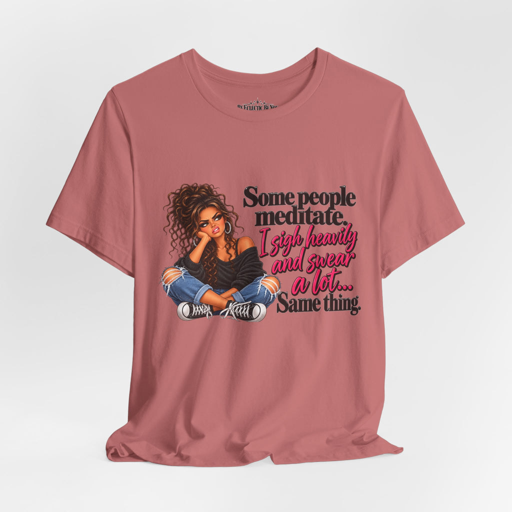 Some People Meditate, I Lift Loudly and Swear a Lot Graphic Tee
