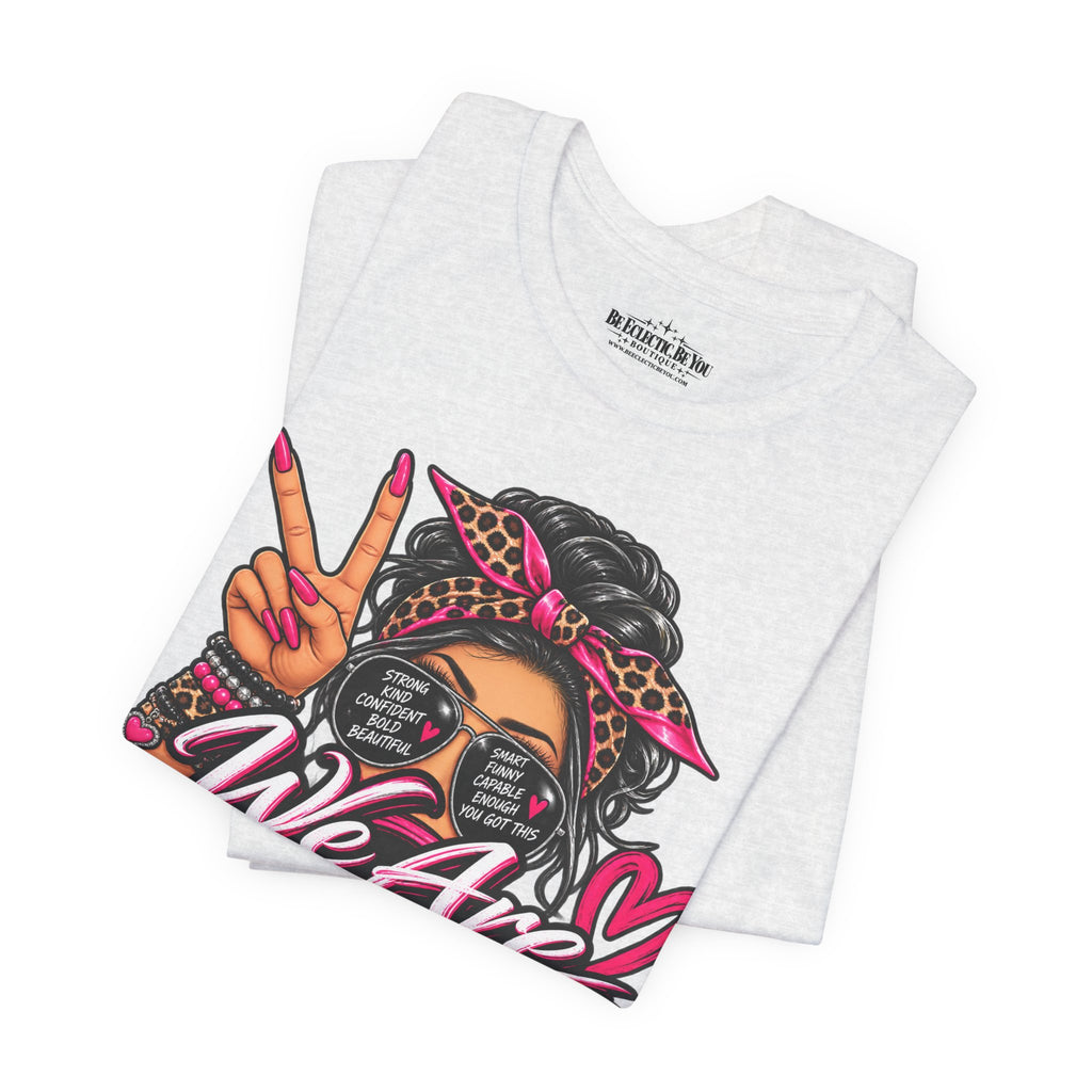 We Are Women Empowerment Graphic T-Shirt