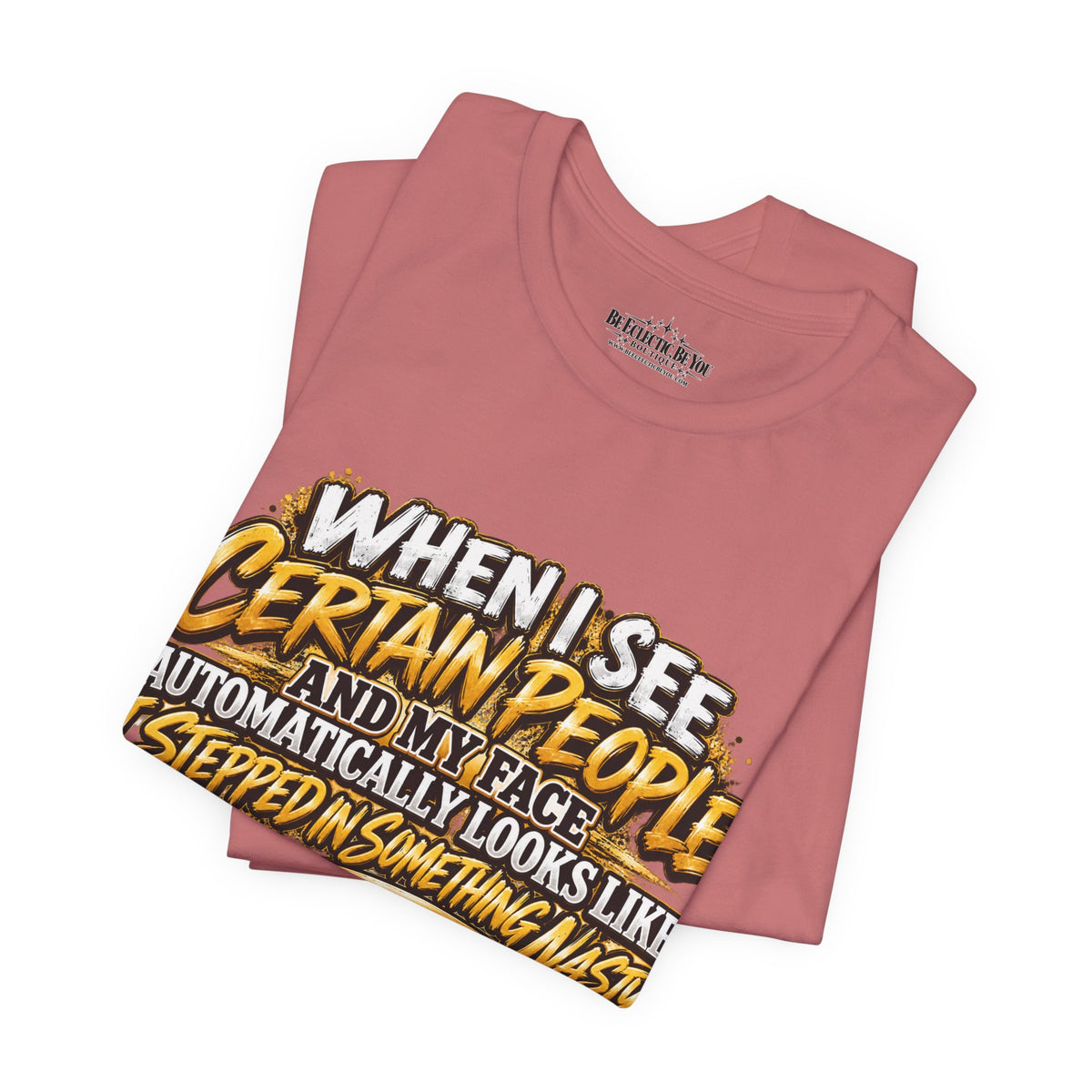 When I See Certain People Funny Sarcastic Quote T-Shirt