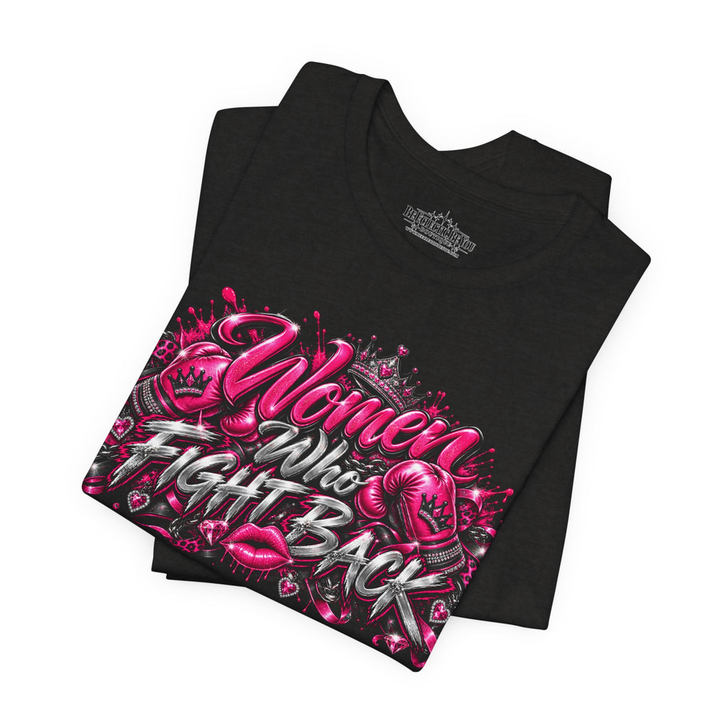 Women Who Fight Back Empowerment Graphic T-Shirt