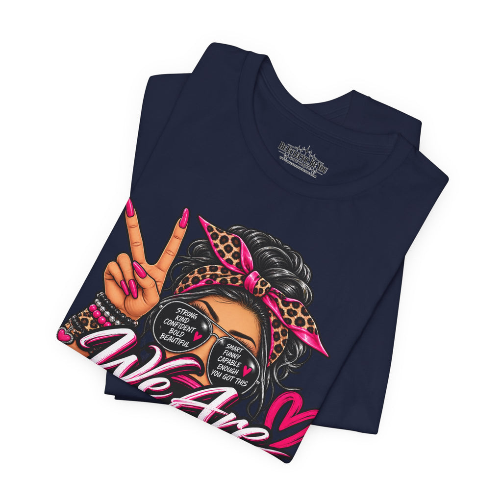 We Are Women Empowerment Graphic T-Shirt