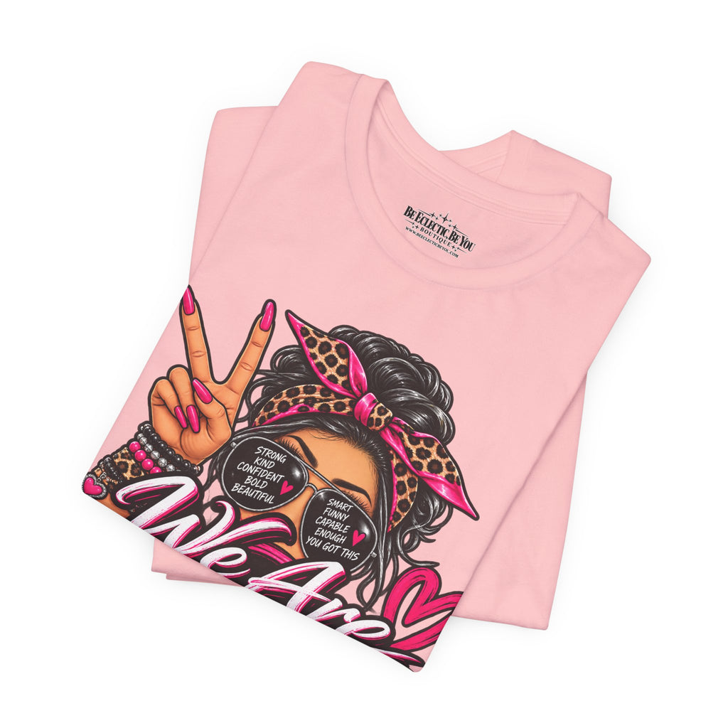 We Are Women Empowerment Graphic T-Shirt