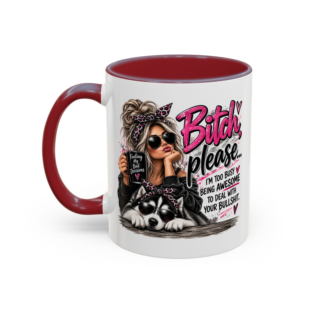 Bitch Please Coffee Mug – Sassy Woman & Husky Accent Mug, "I'm Too Busy Being Awesome" Gift for Friends