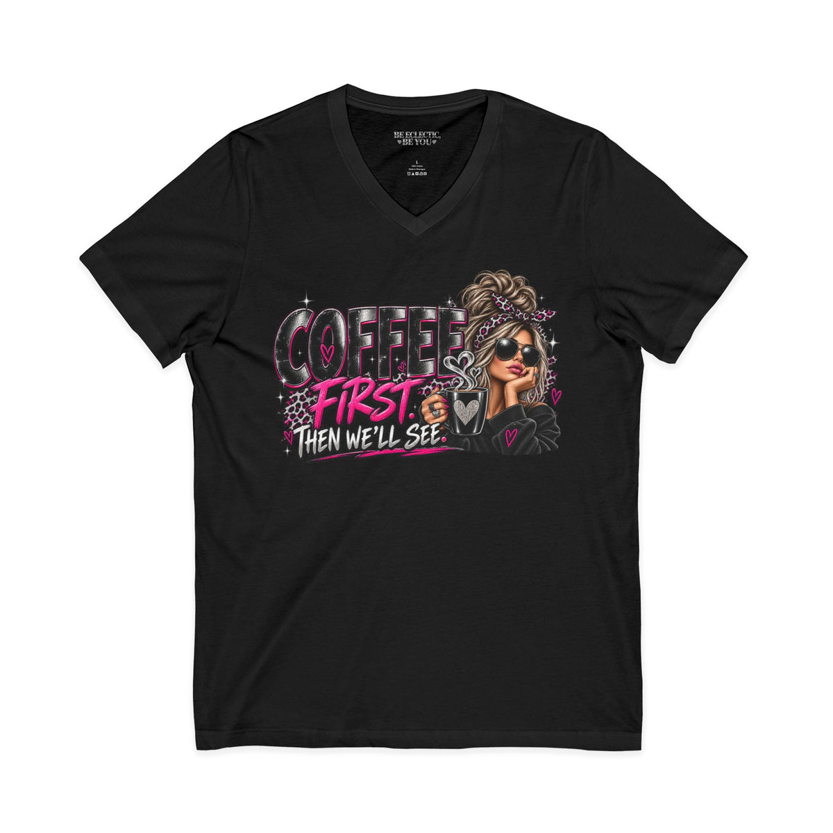 Coffee First Then We’ll See V-Neck Tee