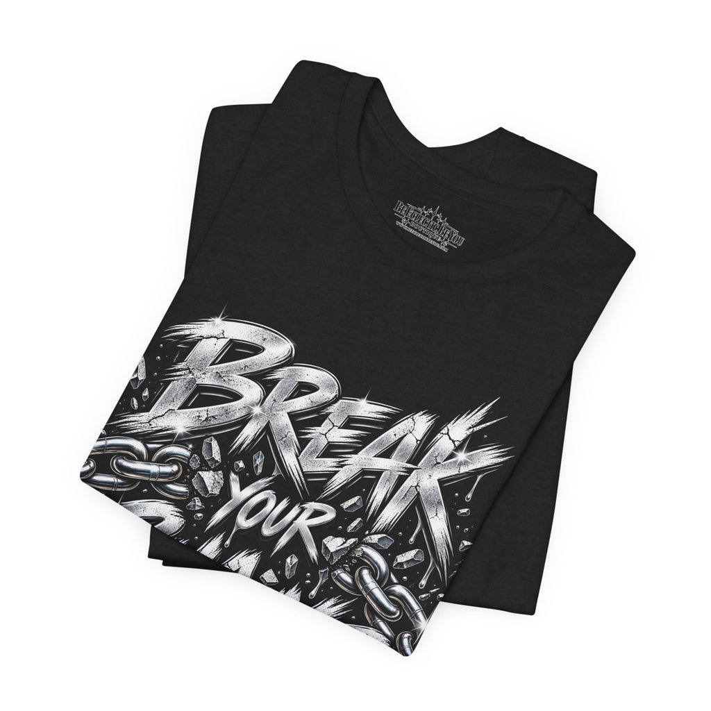 Break Your Chains Graphic T-Shirt