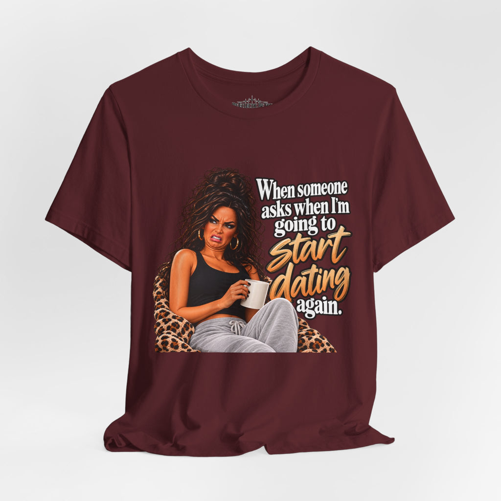 Start Dating Again Funny Dating Humor T-Shirt