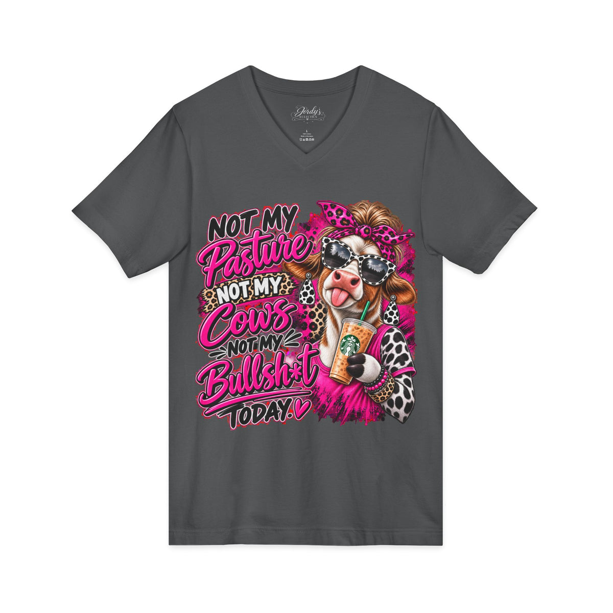 Not My Pasture Not My Cows Not My Bullshit Today V-Neck Tee