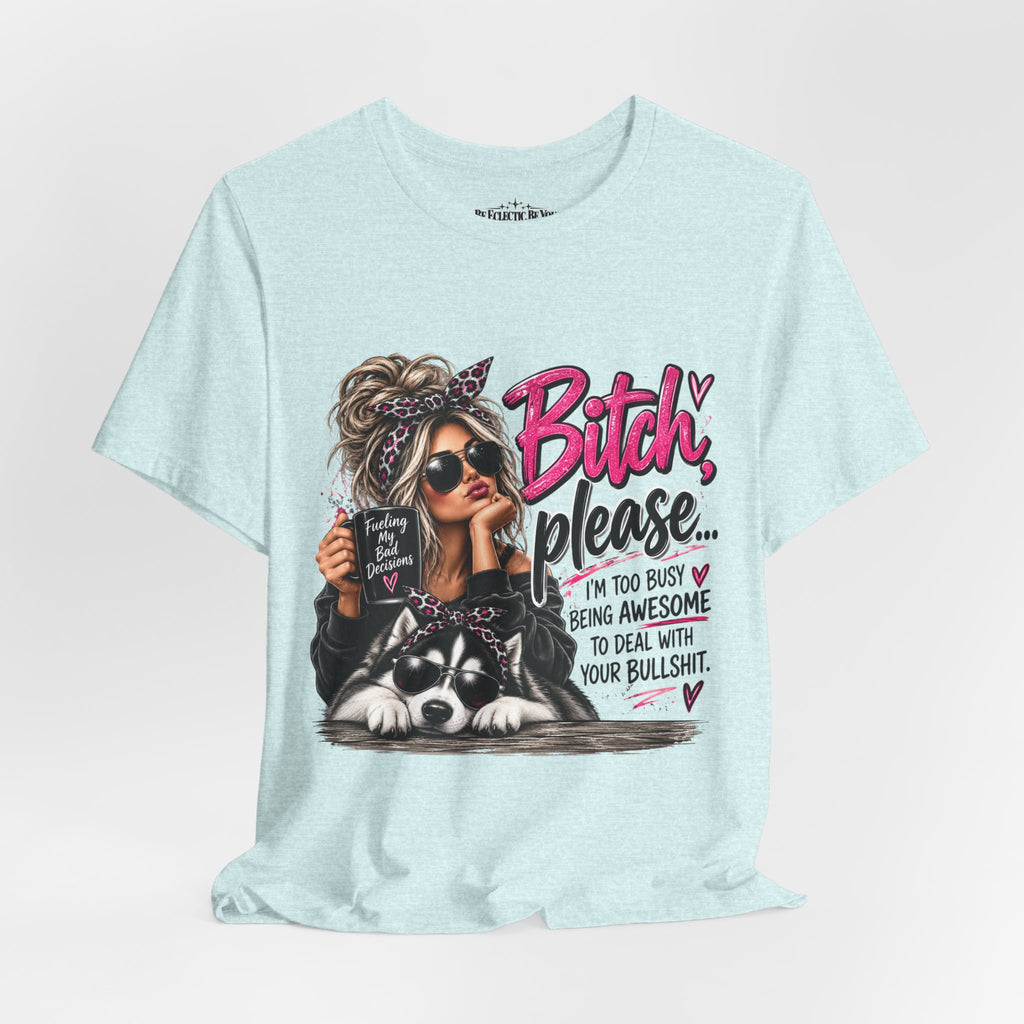 “Bitch, Please” Sassy Woman and Dog Graphic Tee