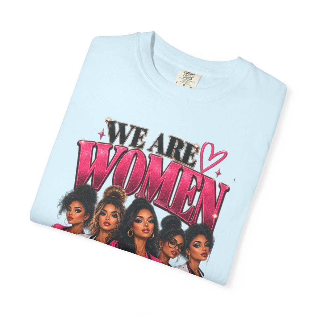 We Are Women Graphic T-Shirt — Empowering Female Nurses Design