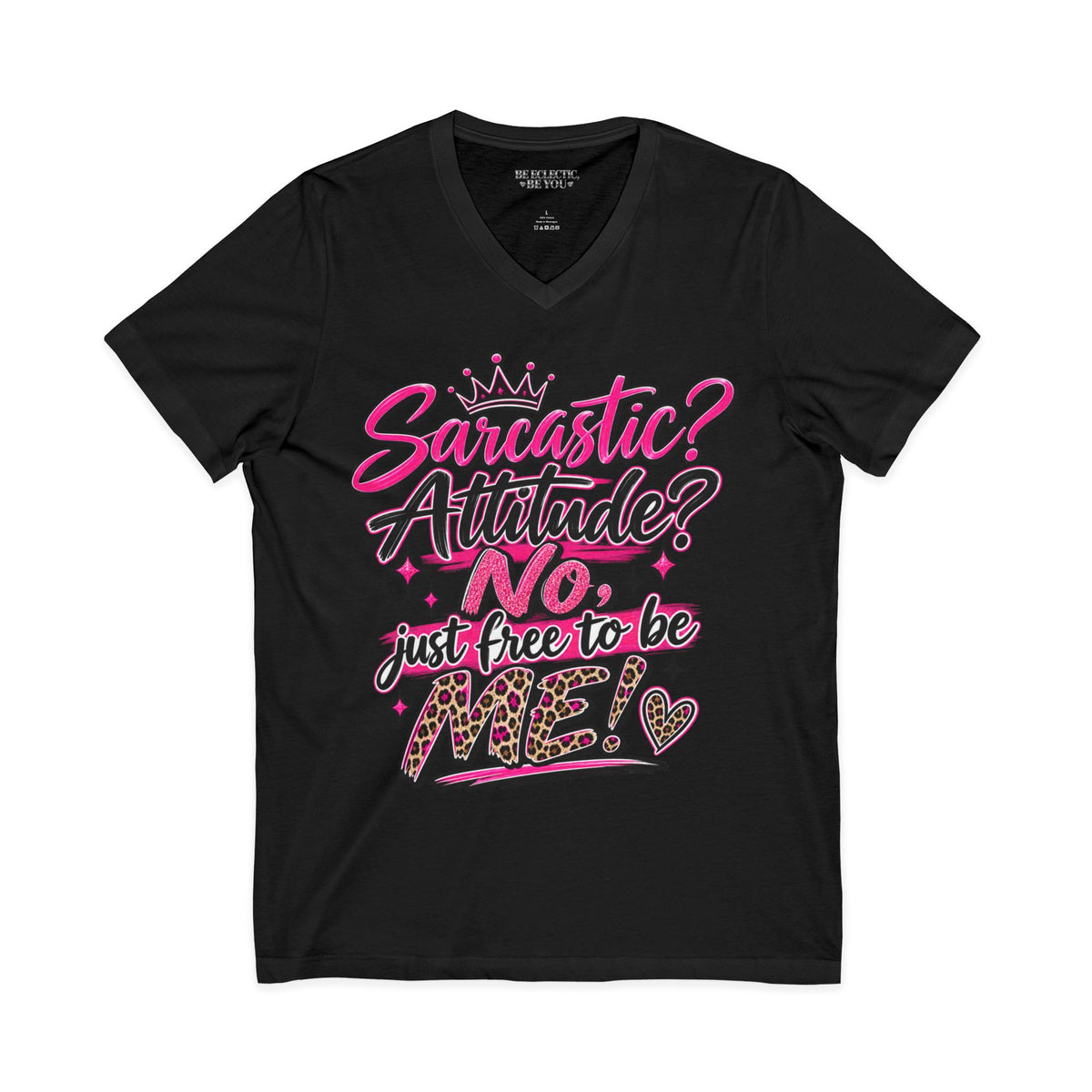 Sarcastic? Attitude? NO — Just Free to Be Me V-Neck Tee