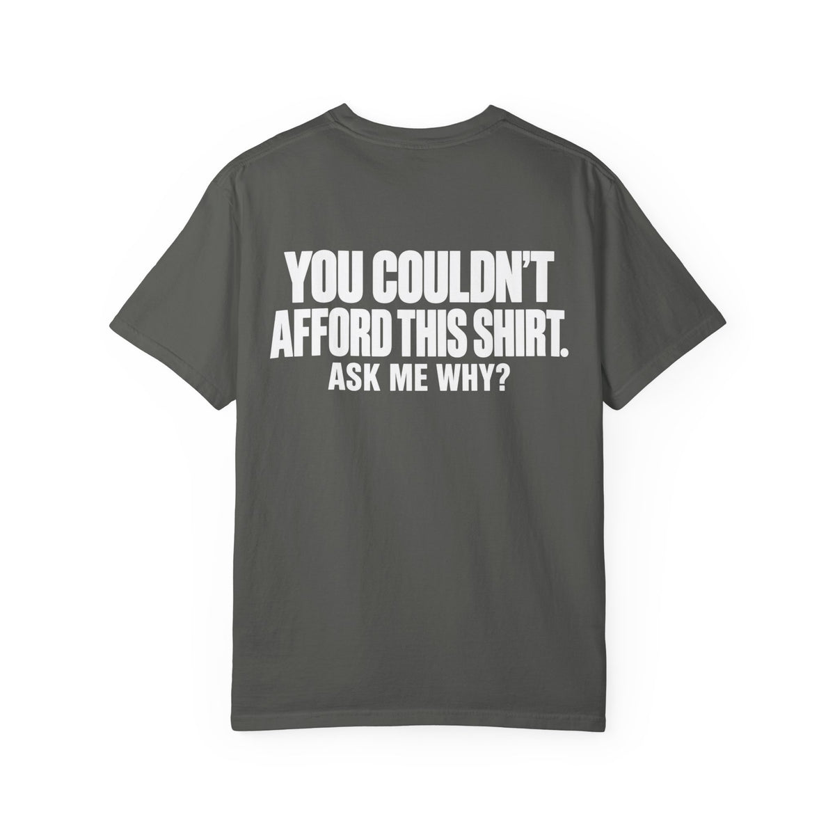 You Couldn't Afford This Shirt T-Shirt — Funny Statement Tee