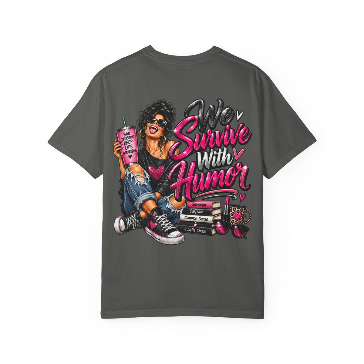 T-Shirt — "We Survive With Humor" Graphic Tee (Empowered, Funny Women Design)