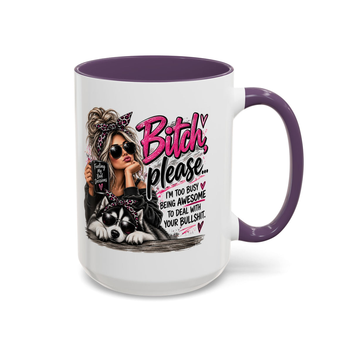 Bitch Please Coffee Mug – Sassy Woman & Husky Accent Mug, "I'm Too Busy Being Awesome" Gift for Friends