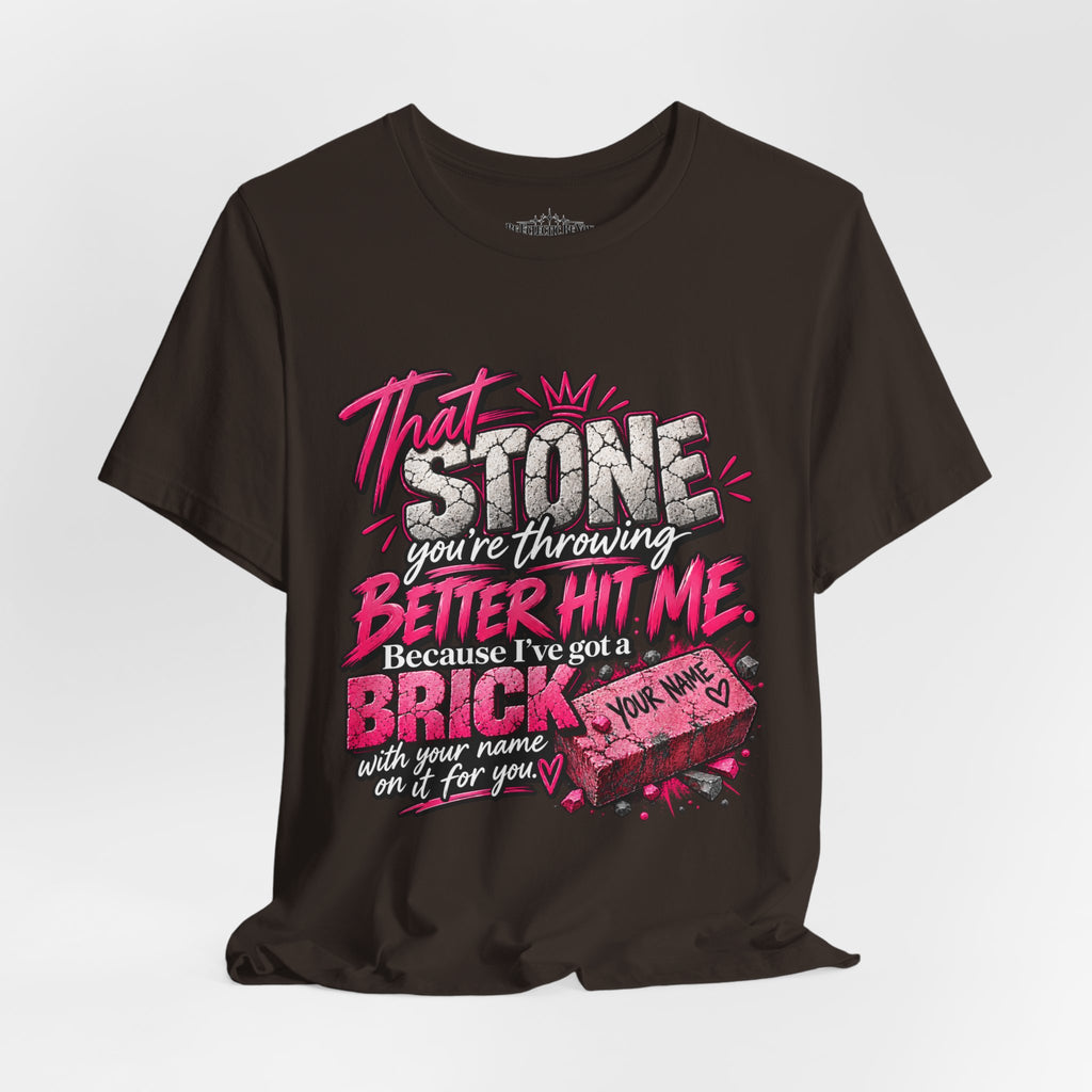 That Stone You’re Throwing? Better Hit Me Because I’ve Got Brick Weed Graphic Tee