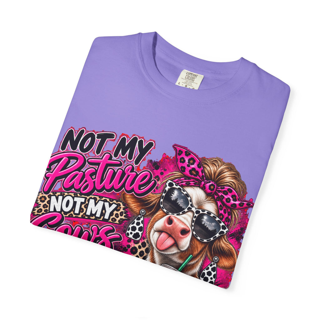 Cow Graphic T-Shirt — “Not My Pasture, Not My Cows, Not My Bullsh!t Today” Bold Cow Design
