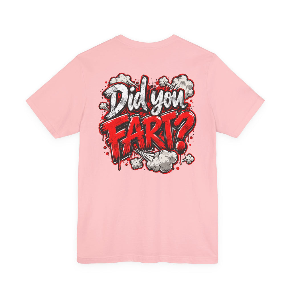 Did You Fart? Funny Humor Graphic T-Shirt
