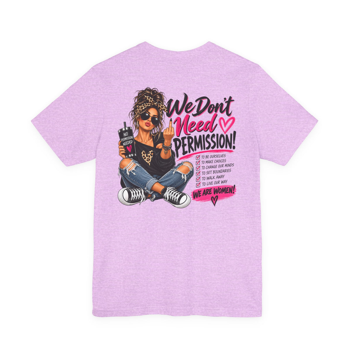 We Don’t Need Permission Women’s Empowerment Graphic Tee