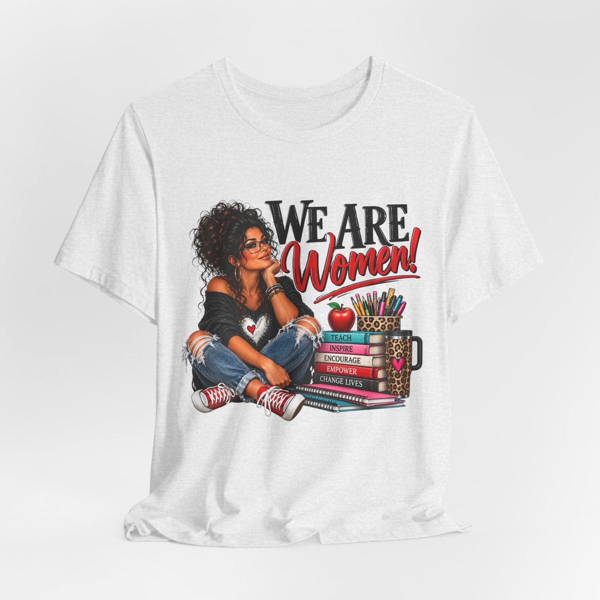 We Are Women Inspirational Women's Empowerment T-Shirt