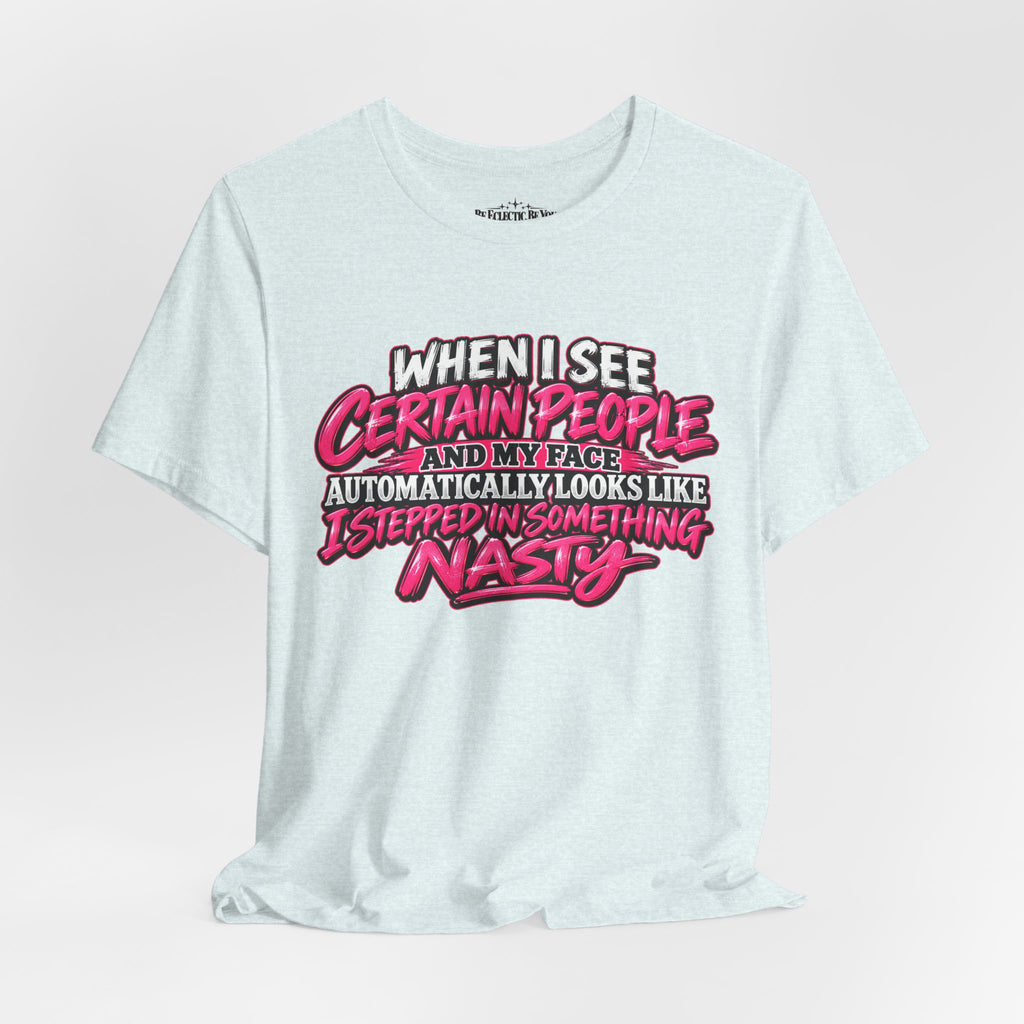 When I See Certain People Funny Sarcastic Quote T-Shirt