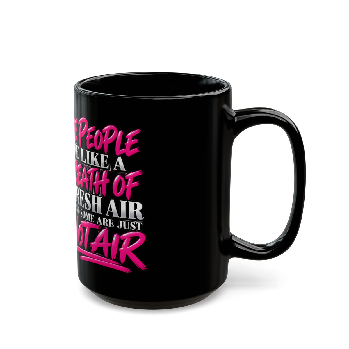 "Some People Are Like A Breath Of Fresh Air, Hot Air”  Coffee Mug