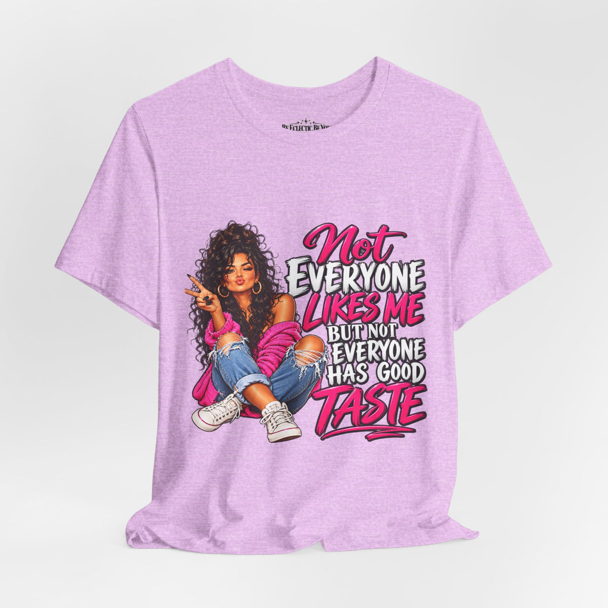 Not Everyone Likes Me But Everyone Has Good Taste Graphic Tee