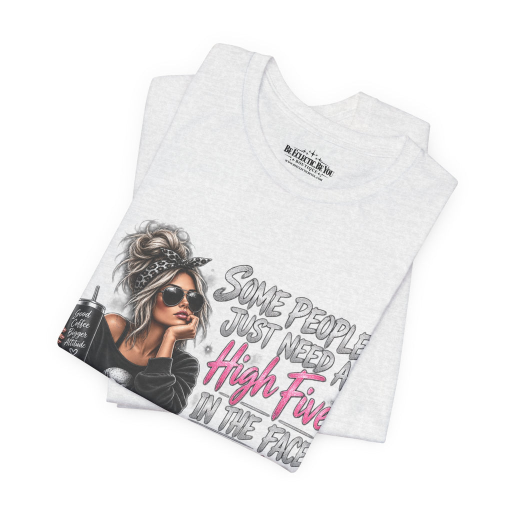 Some People Just Need a High Five in the Face with a Chair Graphic T-Shirt