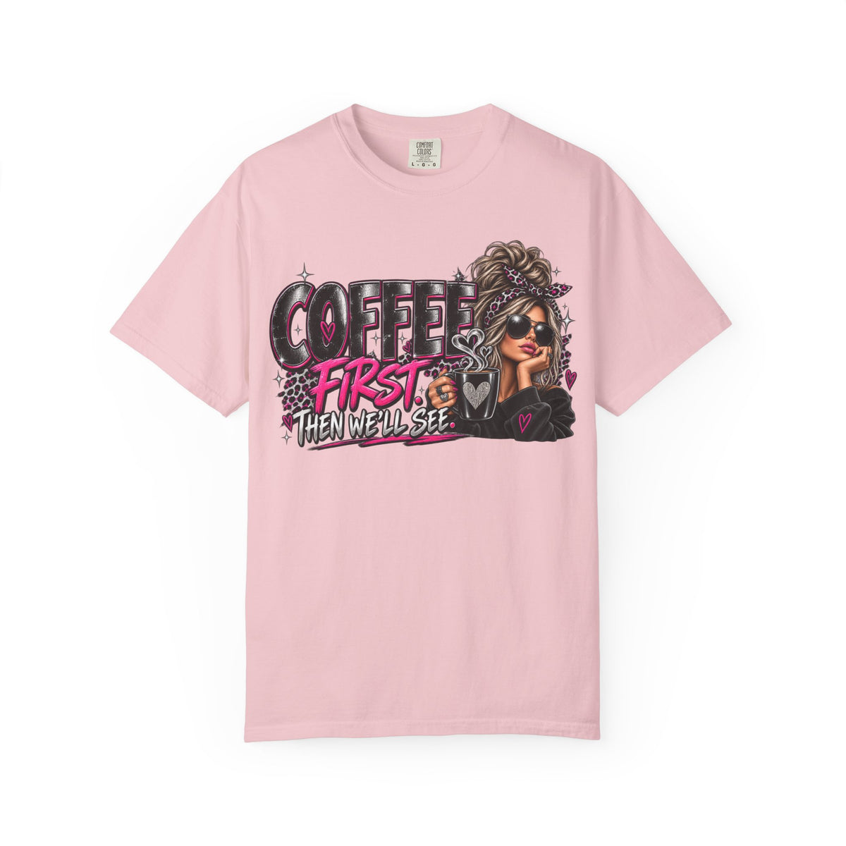 Coffee First Then We’ll See T-Shirt — Funny Graphic Coffee Lover Tee