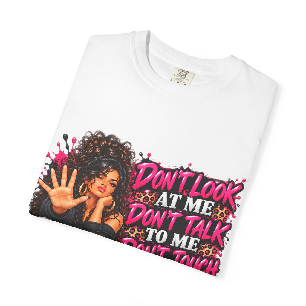 Graphic T-Shirt — "Don't Look at Me, Don't Talk to Me, Don't Touch Me" Afro Girl Streetwear