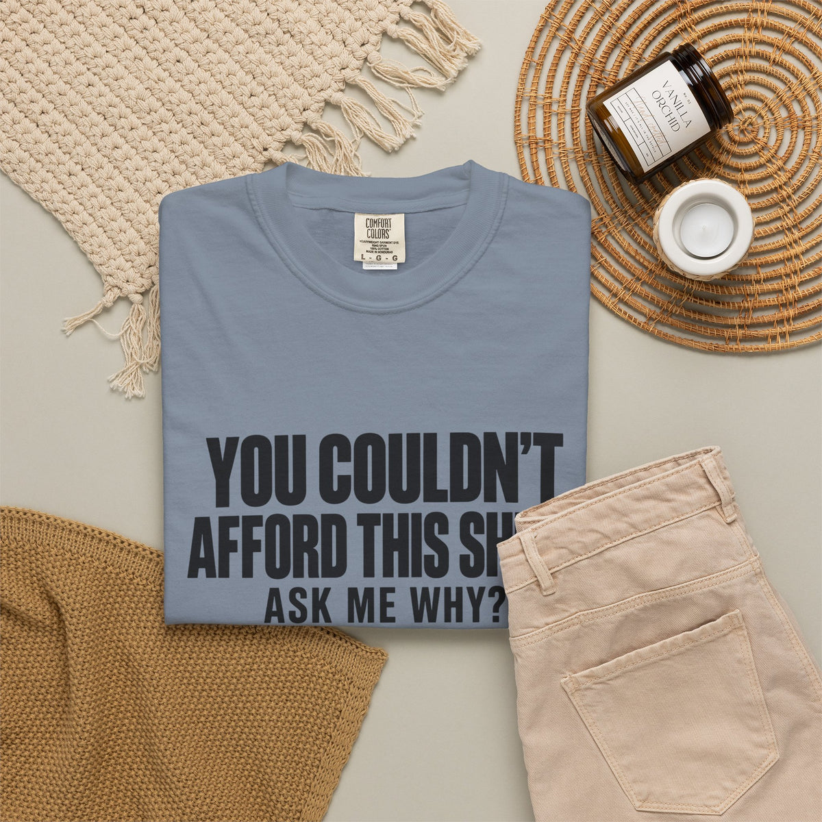You Couldn't Afford This Shirt T-Shirt — Funny Statement Tee ("Ask Me Why?")