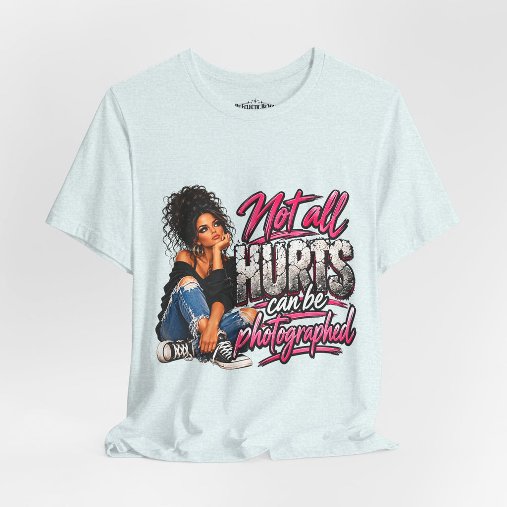 Not All Hurts Can Be Photographed Graphic T-Shirt