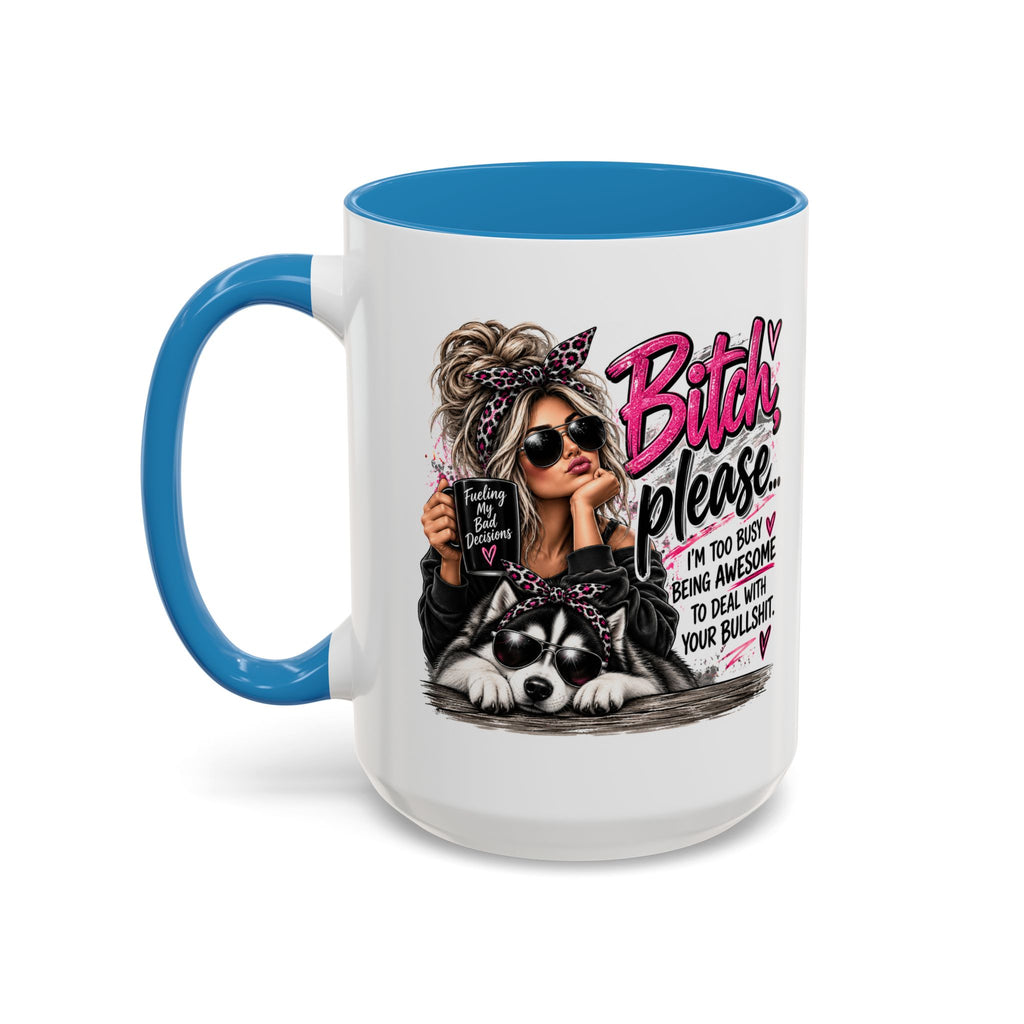 Bitch Please Coffee Mug – Sassy Woman & Husky Accent Mug, "I'm Too Busy Being Awesome" Gift for Friends
