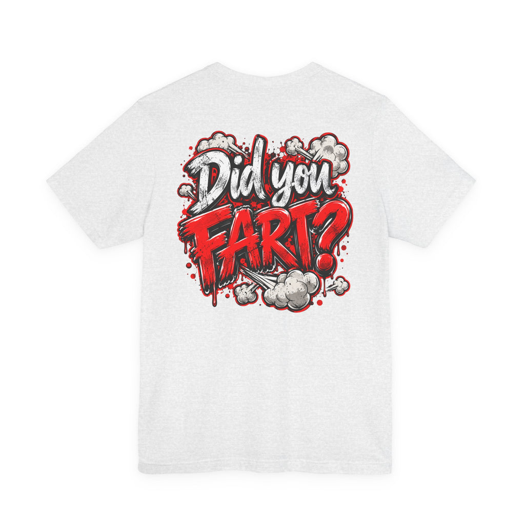 Did You Fart? Funny Humor Graphic T-Shirt